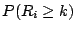 $\displaystyle P(R_i \geq k)$